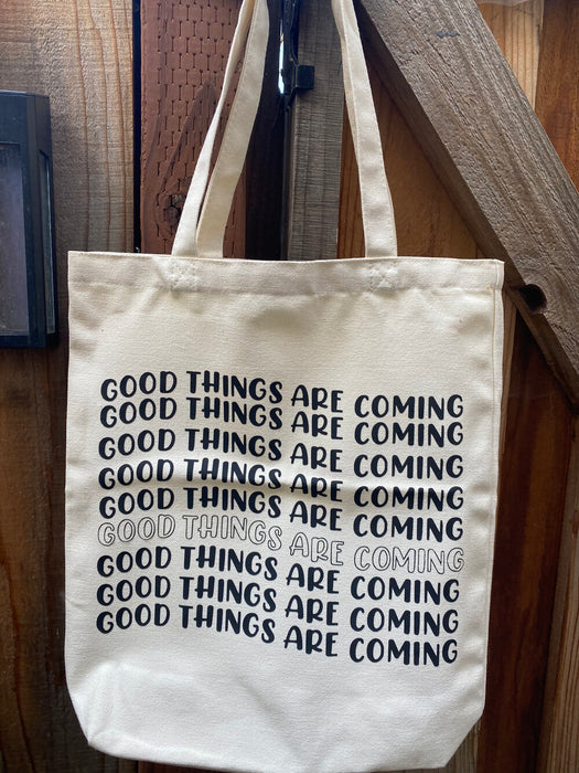 Good Things Are Coming Tote Bag