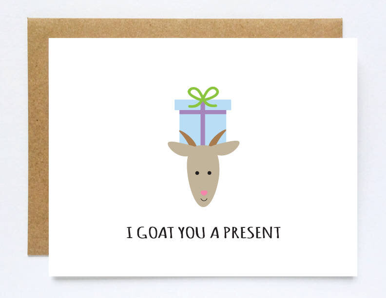 I Goat You A Present Greeting Card