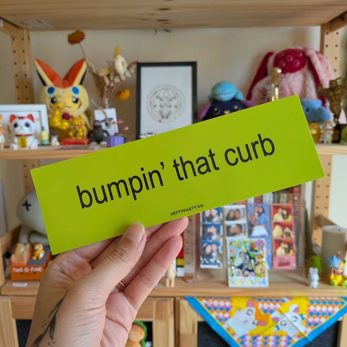 Bumpin' That Curb Bumper Sticker