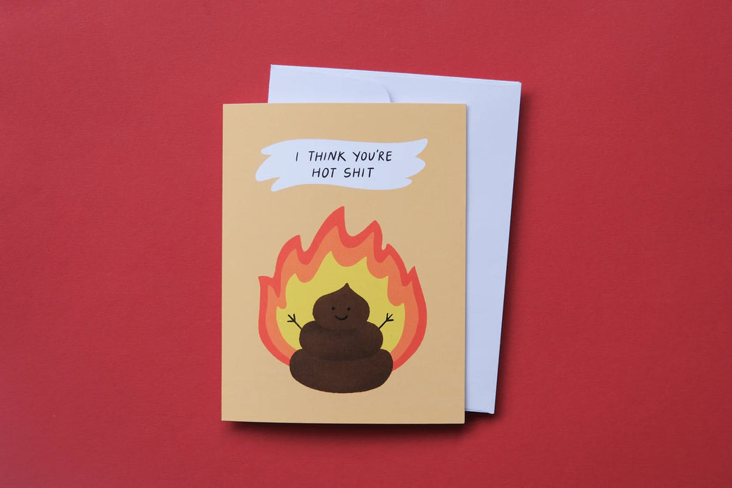 I Think You're Hot Shit Greeting Card