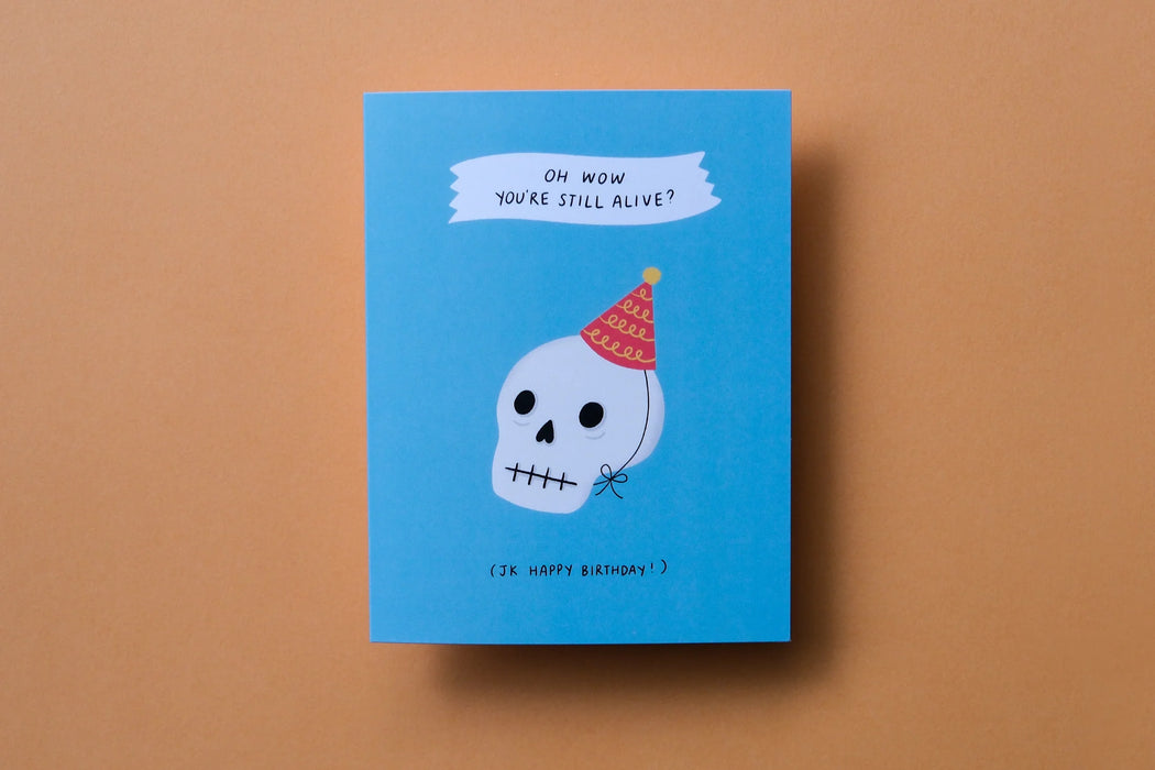 Oh Wow You're Still Alive Skull Birthday Card