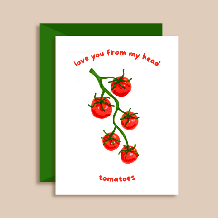 Love You From My Head Tomatoes Greeting Card