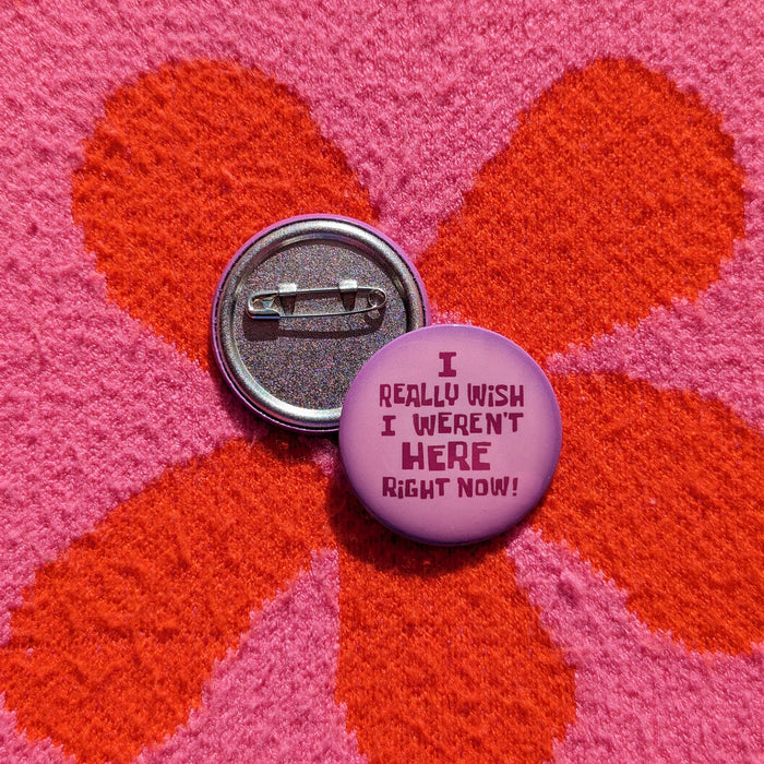 Wish I Weren't Here Button