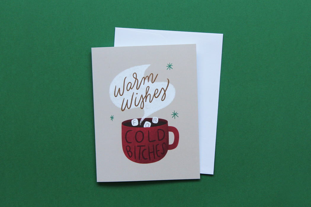Warm Wishes for Cold Bitches Greeting Card