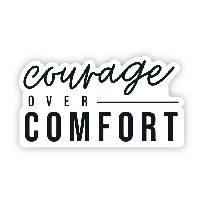 Courage over Comfort Sticker