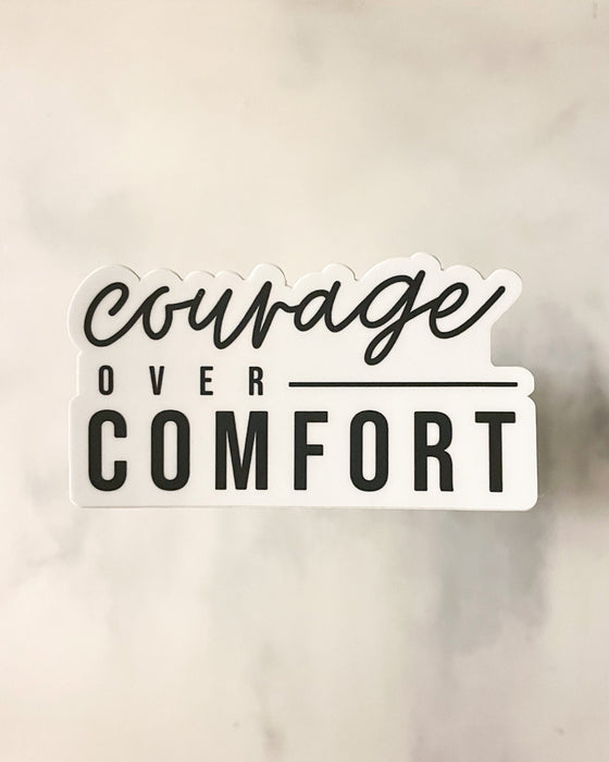 Courage over Comfort Sticker