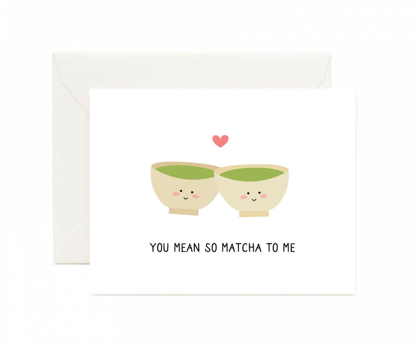 You Mean So Matcha To Me Greeting Card
