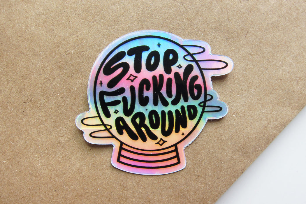 Stop F*cking Around Magic Crystal Ball Sticker (Holographic)