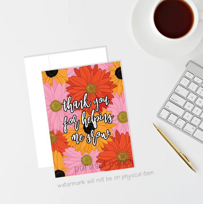 Thank you for helping me grow Greeting Card